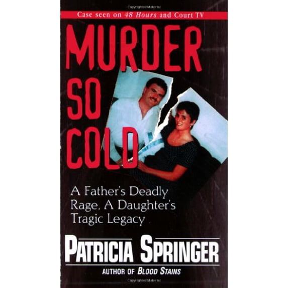 Pre-Owned Murder So Cold: A Father's Deadly Rage, a Daughter's Tragic Legacy Paperback