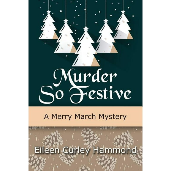 Murder So Festive: A Merry March Mystery (Paperback) by Eileen Curley Hammond