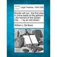 thumbnail image 1 of Murder Will Out: The First Step in Crime Leads to the Gallows: The Horrors of the Queen City ... / By an Old Citizen. (Paperback), 1 of 1
