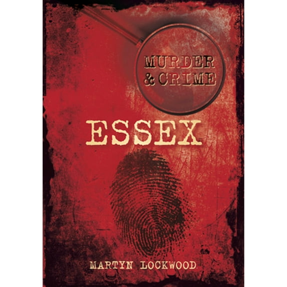 Pre-Owned Murder and Crime Essex (Paperback 9780752460833) by Martyn Lockwood