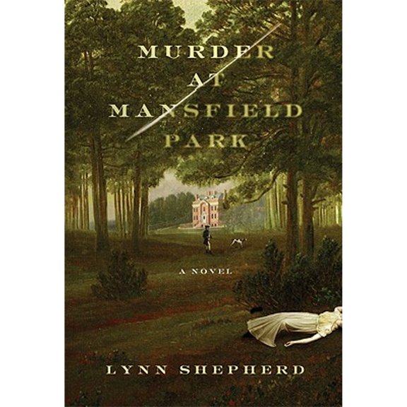 Pre-Owned Murder at Mansfield Park: A Novel (Hardcover) 0312577168 9780312577162