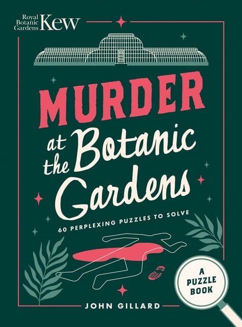 Murder at the Botanic Gardens: 60 Perplexing Puzzles to Solve, (Paperback)