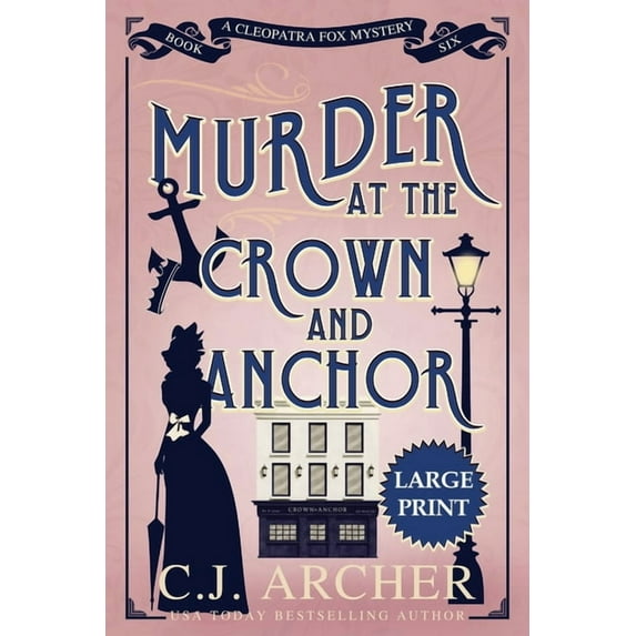 Cleopatra Fox Mysteries Murder at the Crown and Anchor: Large Print, Book 6, (Paperback)