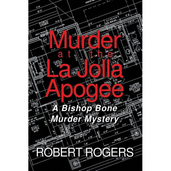 Murder at the La Jolla Apogee : A Bishop Bone Murder Mystery