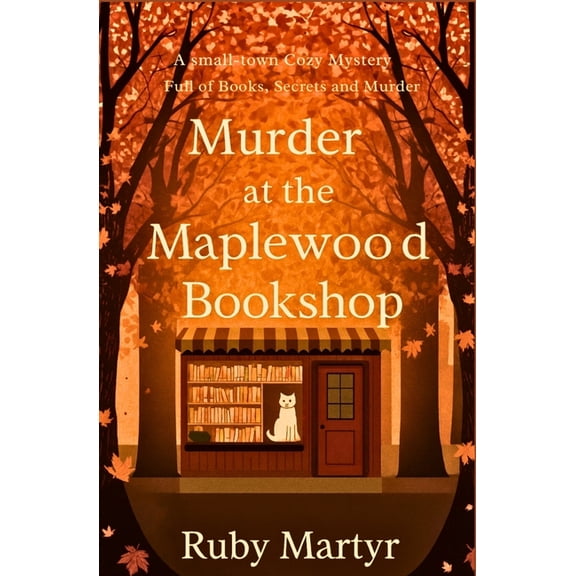 Maplewood Bookshop Mysteries Murder at the Maplewood Bookshop: A Small-Town Cozy Mystery Full of Books, Secrets, and Murder, Book 1, (Paperback)