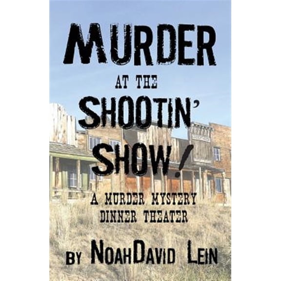 Pre-Owned Murder at the Shootin Show!: A Murder Mystery Dinner Theater Paperback NoahDavid Lein