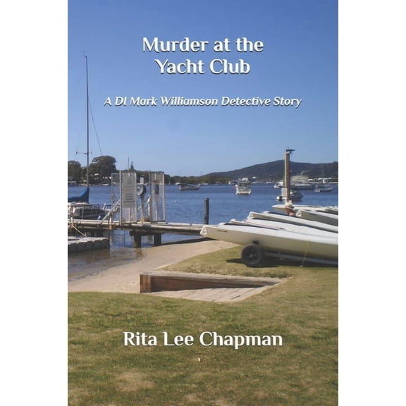 Di Mark Williamson Detective Murder at the Yacht Club: A DI Mark Williamson Detective Story, Book 2, (Paperback)