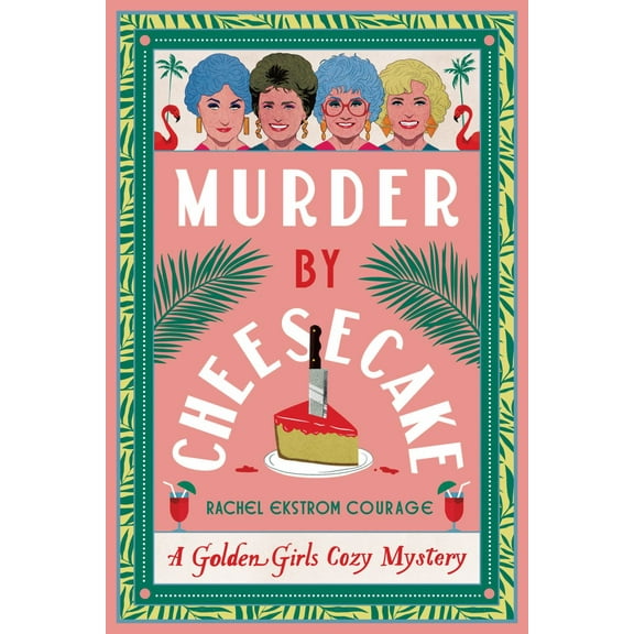Murder by Cheesecake: A Golden Girls Cozy Mystery (Paperback)
