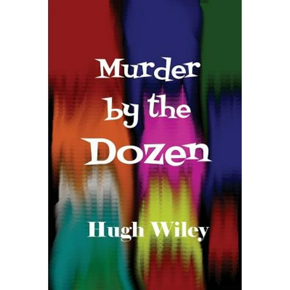 Murder by the Dozen (Paperback) by Hugh Wiley