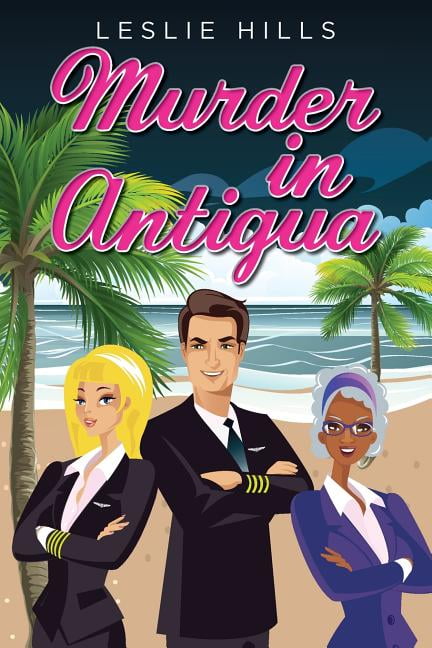 Murder in Antigua (Paperback) by Leslie Hills