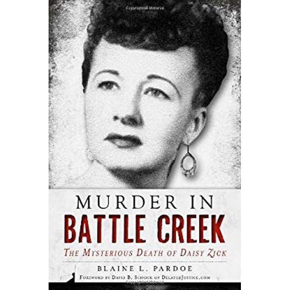 Pre-Owned Murder in Battle Creek: The Mysterious Death of Daisy Zick (True Crime), 9781626191341, 1626191344, Paperback, Illustrated edition