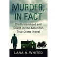 thumbnail image 1 of Pre-Owned Murder, in Fact: Disillusionment and Death in the American True Crime Novel Paperback, 1 of 1