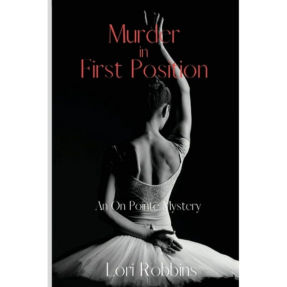 An on Pointe Mystery Murder in First Position: An On Pointe Mystery, Book 1, (Paperback)
