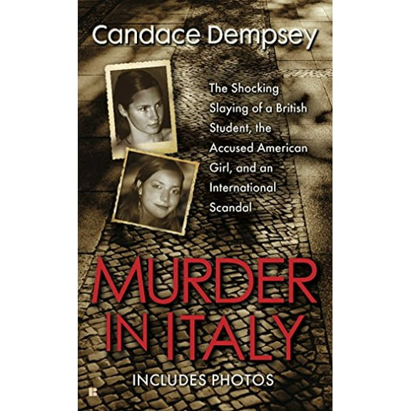 Pre-Owned Murder in Italy: Amanda Knox, Meredith Kercher, and the Murder Trial That Shocked the World (Mass Market Paperback) 042523083X 9780425230831