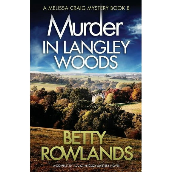 Murder in Langley Woods: A completely addictive cozy mystery novel (Paperback) by Betty Rowlands