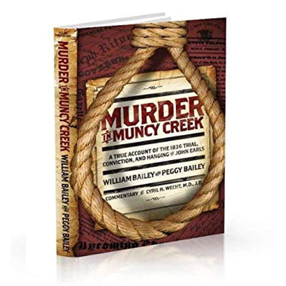 Pre-Owned Murder in Muncy Creek: A True Account of the 1836 Trial, Conviction, and Hanging of John Earls (Paperback) 1892937468 9781892937469