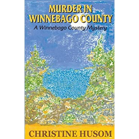 Pre-Owned Murder In Winnebago County (Paperback) 1935171054 9781935171058