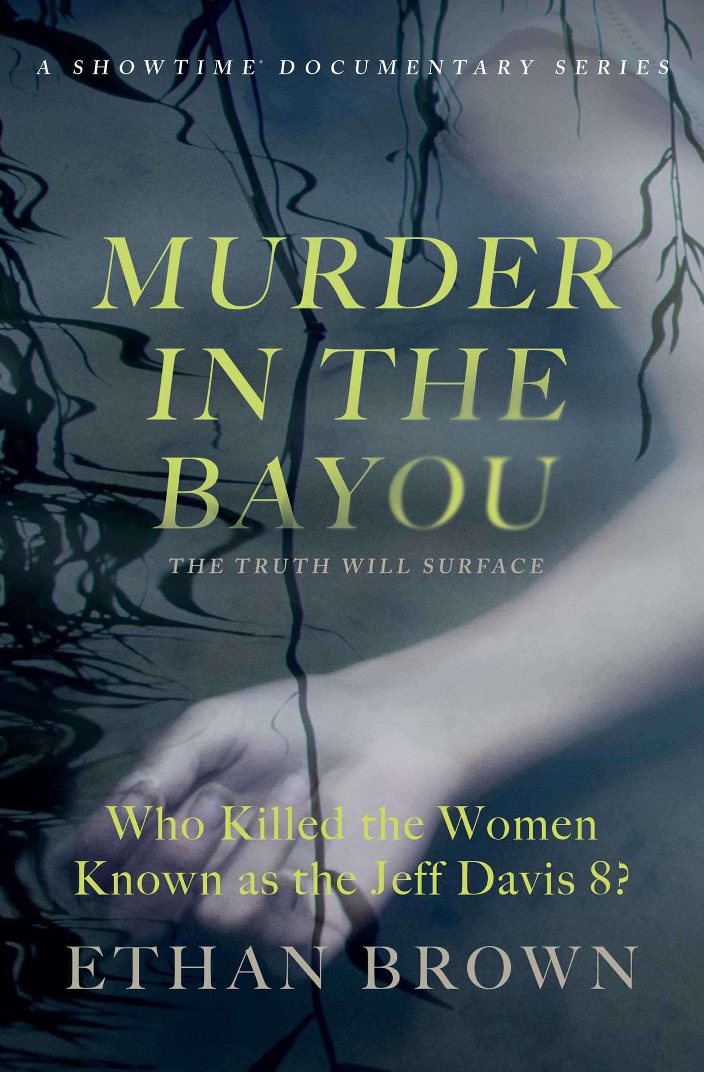 ETHAN BROWN Murder in the Bayou : Who Killed the Women Known as the Jeff Davis 8? (Paperback)