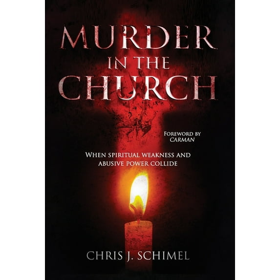 Murder in the Church: When Spiritual Weakness and Abusive Power Collide (Hardcover)