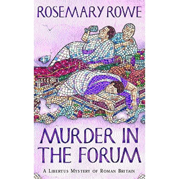 Pre-Owned Murder in the Forum: a Libertus Mystery of Roman Britain (Hardcover) 0747222649 9780747222644