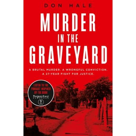 Pre-Owned Murder in the Graveyard: A Brutal Murder. a Wrongful Conviction. a 27-Year Fight for Justice. (Paperback) 0008348537 9780008348533