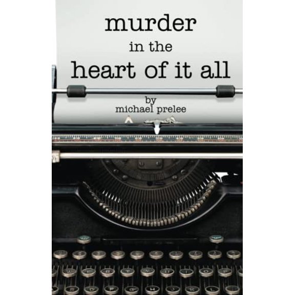 Pre-Owned Murder in the Heart of It All (Paperback) 1682010635 9781682010631
