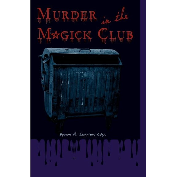 Murder in the Magick Club (Paperback) by Byron A Lorrier Esq