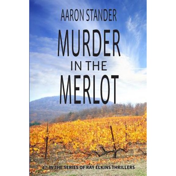 Pre-Owned Murder in the Merlot (Ray Elkins Thrillers), 9780997570106, 0997570105, Paperback, Stander; Aaron