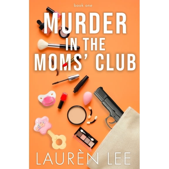 Murder in the Moms' Club (Murder in the Moms' Club Duet, Book 1), (Paperback)