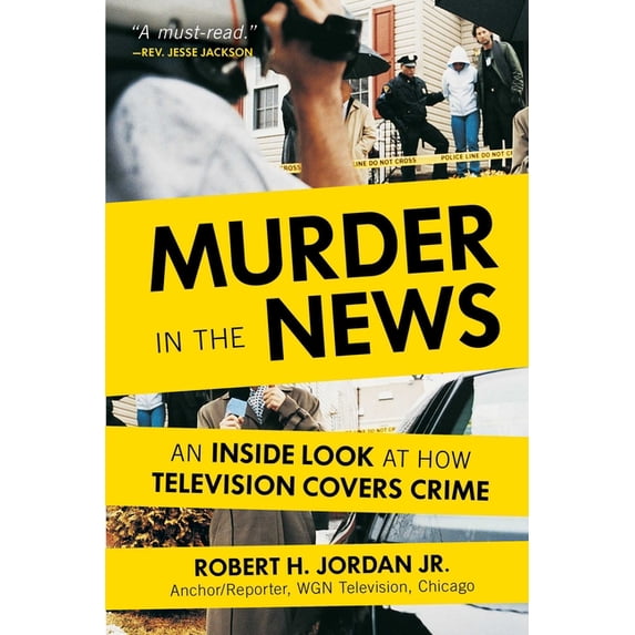 Murder in the News: An Inside Look at How Television Covers Crime, (Hardcover)