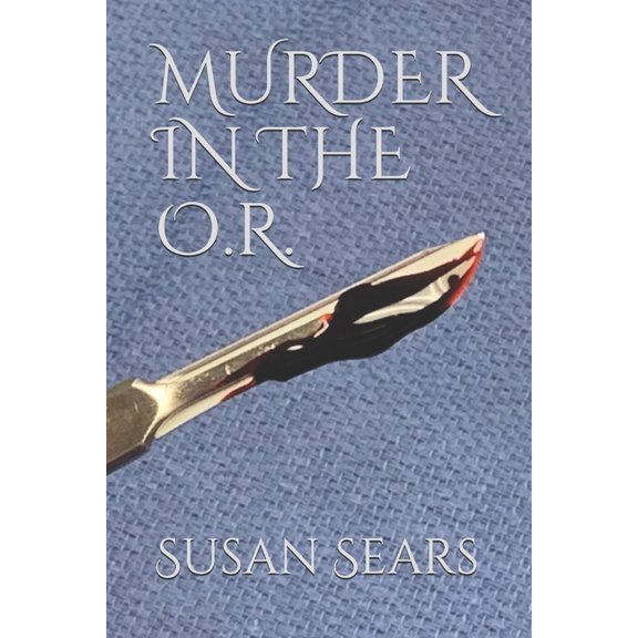 Murder in the O.R. (Paperback) by Susan Sears
