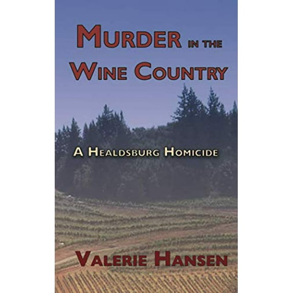 Pre-Owned Murder in the Wine Country: A Healdsburg Homicide (Paperback) 0999198998 9780999198995