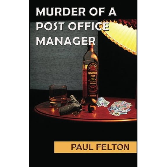 Pre-Owned Murder of a Post Office Manager (Paperback) by Paul Felton