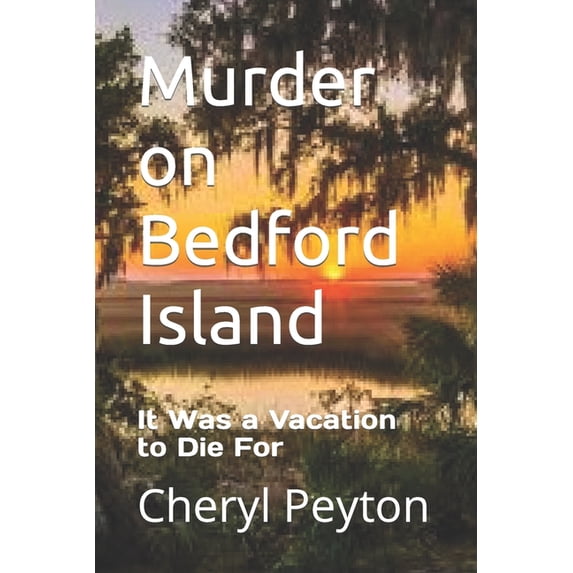 Murder on Bedford Island : It Was a Vacation to Die For (Paperback)
