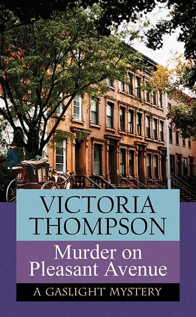 Murder on Pleasant Avenue: A Gaslight Mystery (Hardcover) by Victoria Thompson - Walmart.com