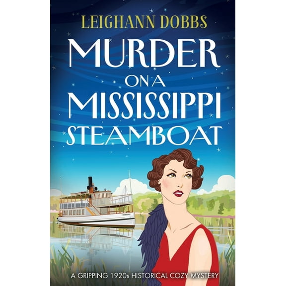 Murder on a Mississippi Steamboat: A gripping 1920s historical cozy mystery (Paperback) by Leighann Dobbs