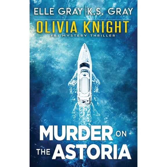 Olivia Knight FBI Mystery Thriller: Murder on the Astoria (Paperback)