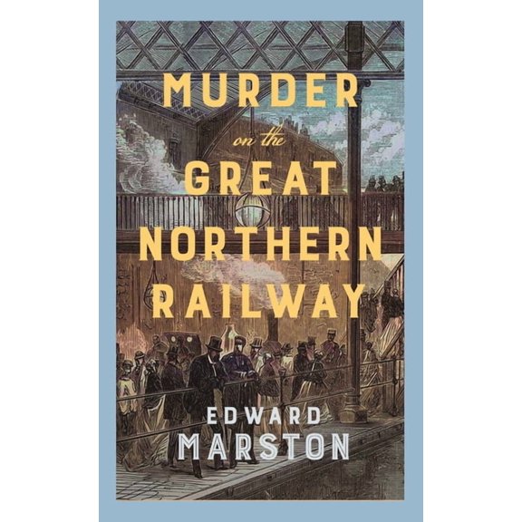 Railway Detective Murder on the Great Northern Railway: The Bestselling Victorian Mystery Series, (Paperback)