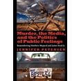 thumbnail image 1 of Murder, the Media, and the Politics of Public Feelings: Remembering Matthew Shepard and James Byrd Jr., (Paperback), 1 of 1