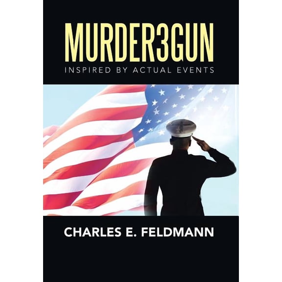 Murder3Gun: Inspired By Actual Events (Hardcover)
