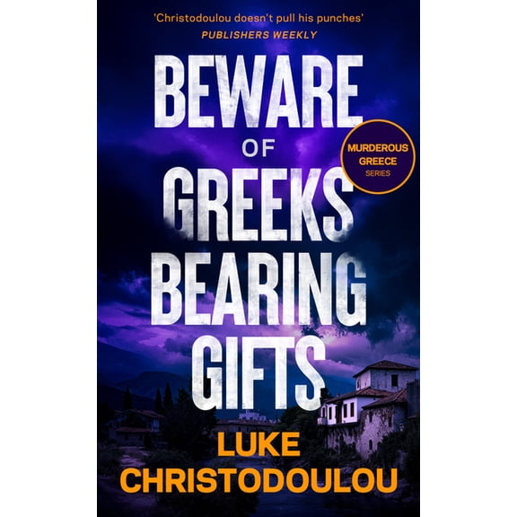 Murderous Greece Beware of Greeks Bearing Gifts, (Paperback)