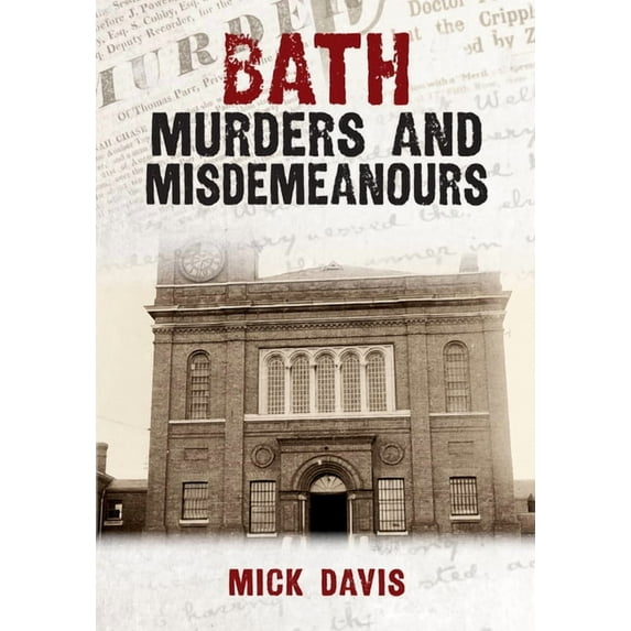 Murders & Misdemeanours: Bath Murders and Misdemeanours (Paperback)