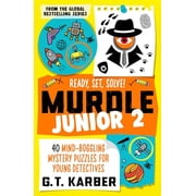 Ready, Set, Solve! 40 Mind-Boggling Mystery Puzzles for Young Detectives (Murdle Junior, Bk. 2)