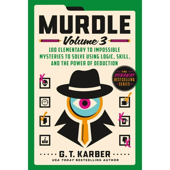 G. T. Karber: Murdle: Volume 3: 100 Elementary to Impossible Mysteries to Solve Using Logic, Skill, and the Power of Deduction (Paperback)