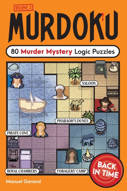 Murdoku Murdoku Volume 2 Back In Time 80 Murder Mystery Logic Puzzles Murdoku Murdoku Volume 2 Back In Time 80 Murder Mystery Logic Puzzles