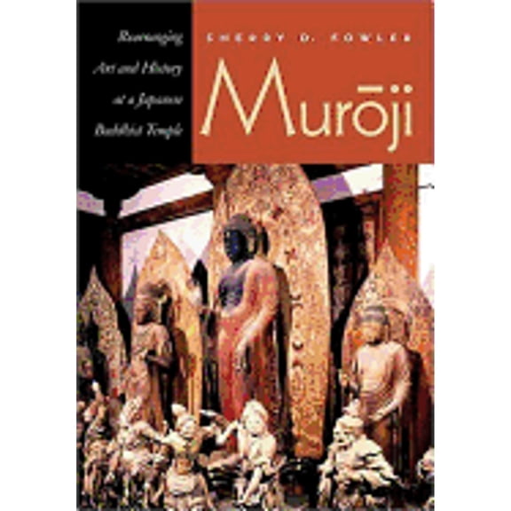Pre-Owned Muroji: Rearranging Art and History at a Japanese Buddhist Temple (Hardcover) by Sherry Dianne Fowler