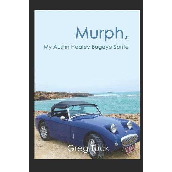 Murph, My Austin Healey Bugeye Sprite, (Paperback)