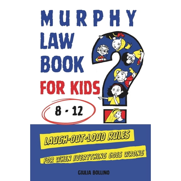 Murphy Law Book for Kids Murphy Law Book for Kids 8-12: Laugh-Out-Loud Rules for When Everything Goes Wrong, (Paperback)