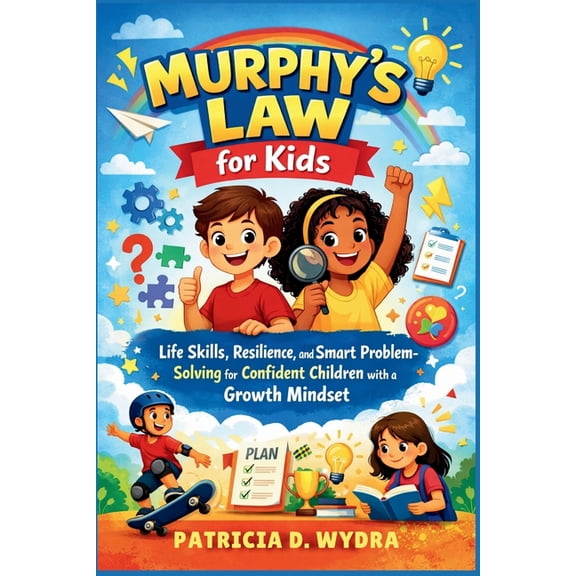 Murphy's Law for Kids: Life Skills, Resilience, and Smart Problem-Solving for Confident Children with a Growth Mindset., (Paperback)