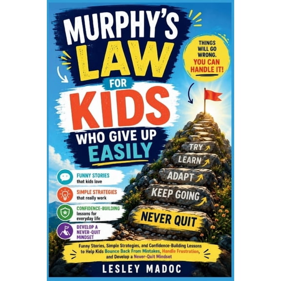 Murphy's Law for Kids Who Give Up Easily: Funny Stories, Simple Strategies, and Confidence-Building Lessons to Help Kids, (Paperback)